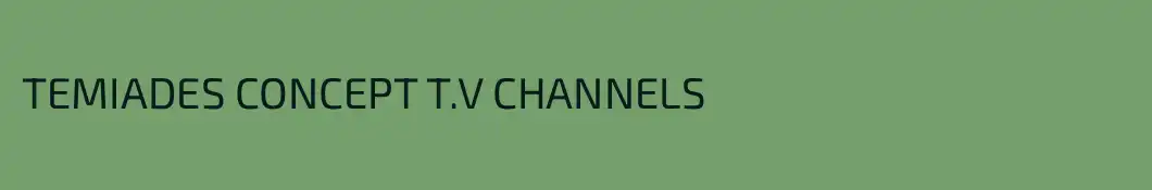 TEMIADES CONCEPT T.V CHANNELS